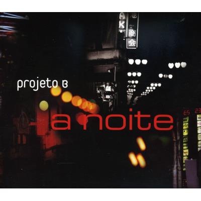 Projeto B - A Noite